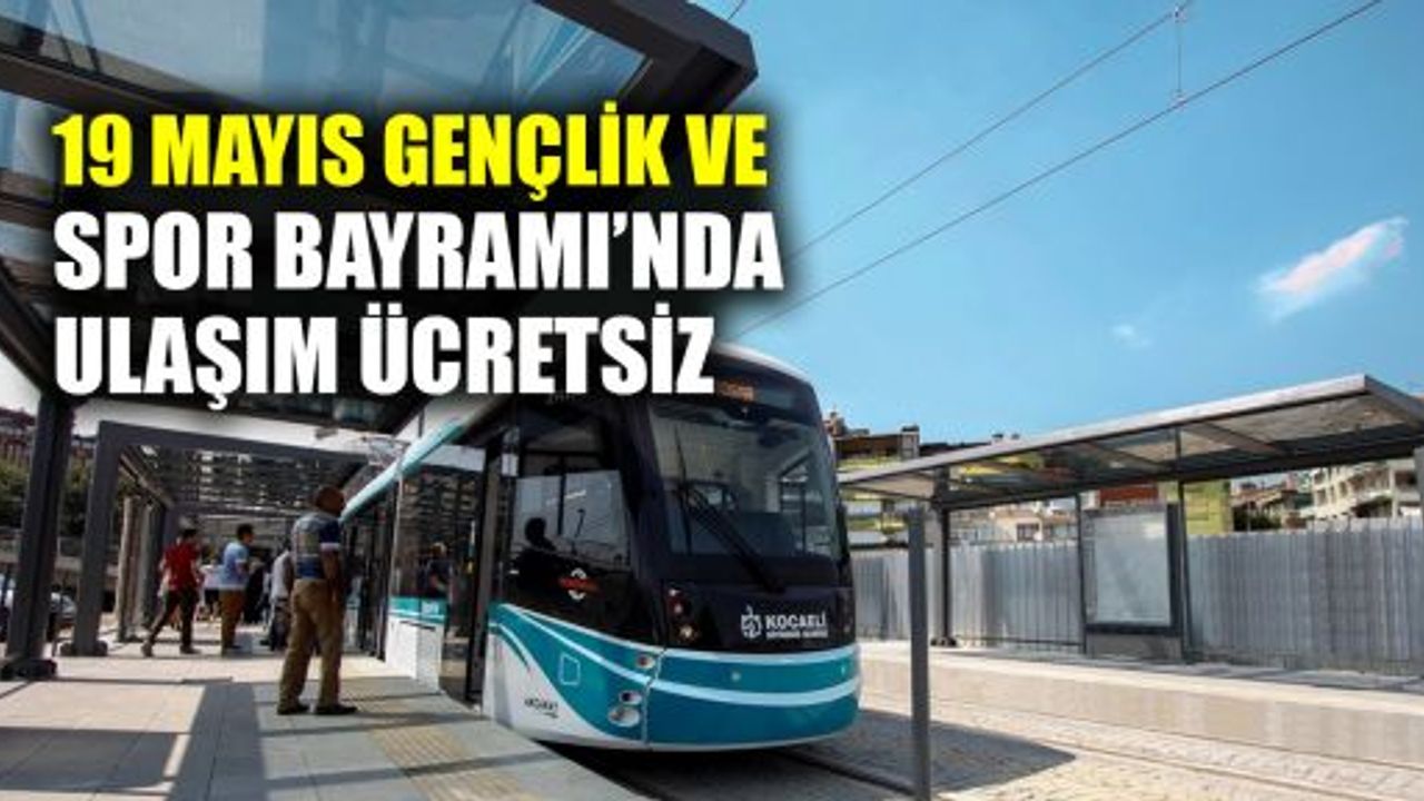 19 Mayıs Gençlik ve Spor Bayramı’nda ulaşım ücretsiz