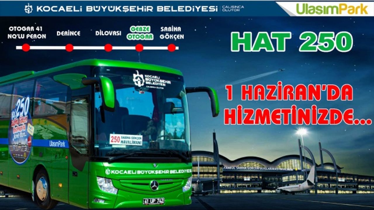 Hat 250, 1 Haziran’da Sabiha Gökçen seferlerine başlıyor