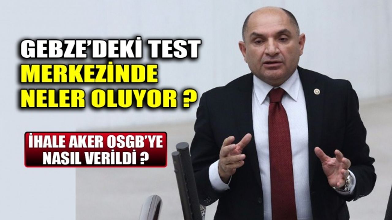 Tarhan: Gebze’deki test merkezinde neler oluyor ?