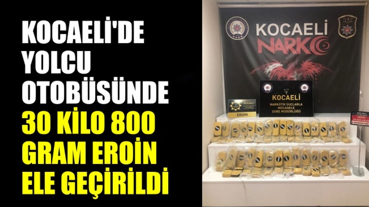 Kocaeli'de yolcu otobüsünde 30 kilo 800 gram eroin ele geçirildi