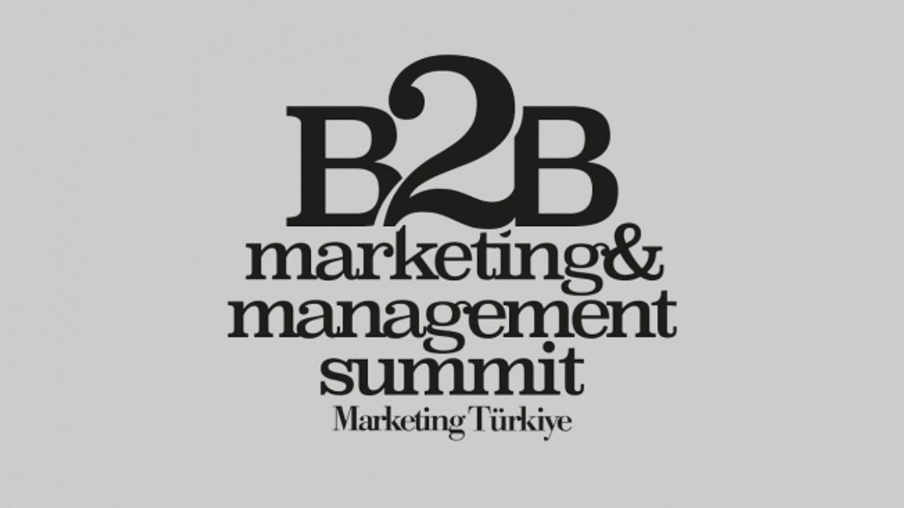 Türkiye’nin ilk ve en kapsamlı B2B Zirvesi 24 Kasım’da