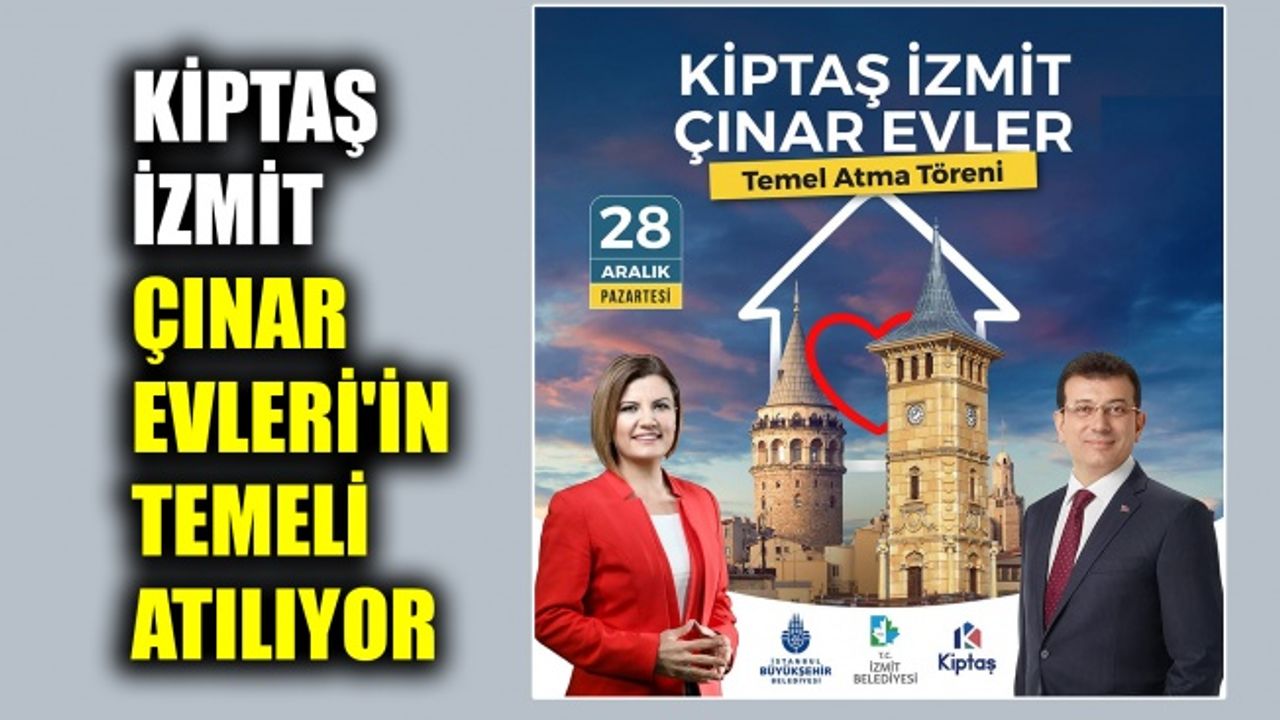 KİPTAŞ İzmit Çınar Evler'in temeli atılıyor