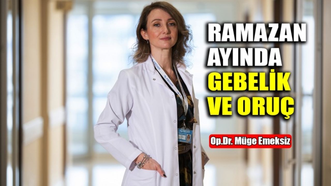 Op.Dr.Müge Emeksiz: Ramazan ayında gebelik ve oruç