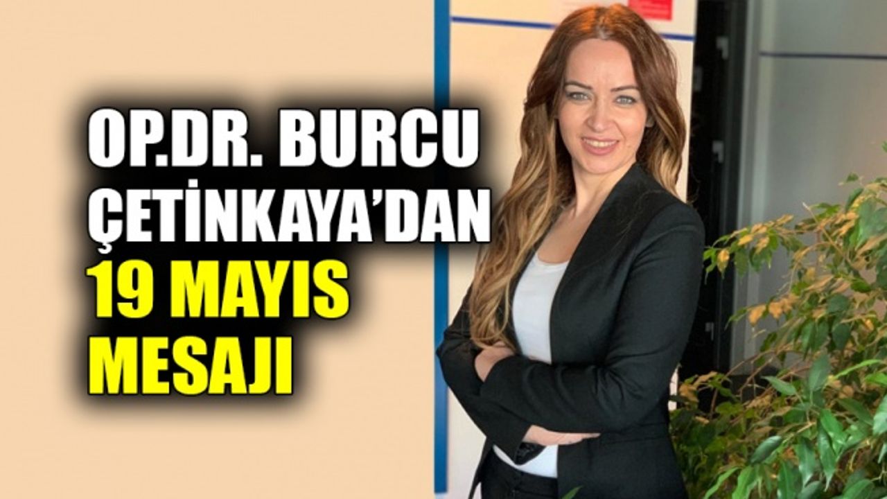 Op.Dr. Burcu Çetinkaya'dan 19 Mayıs mesajı