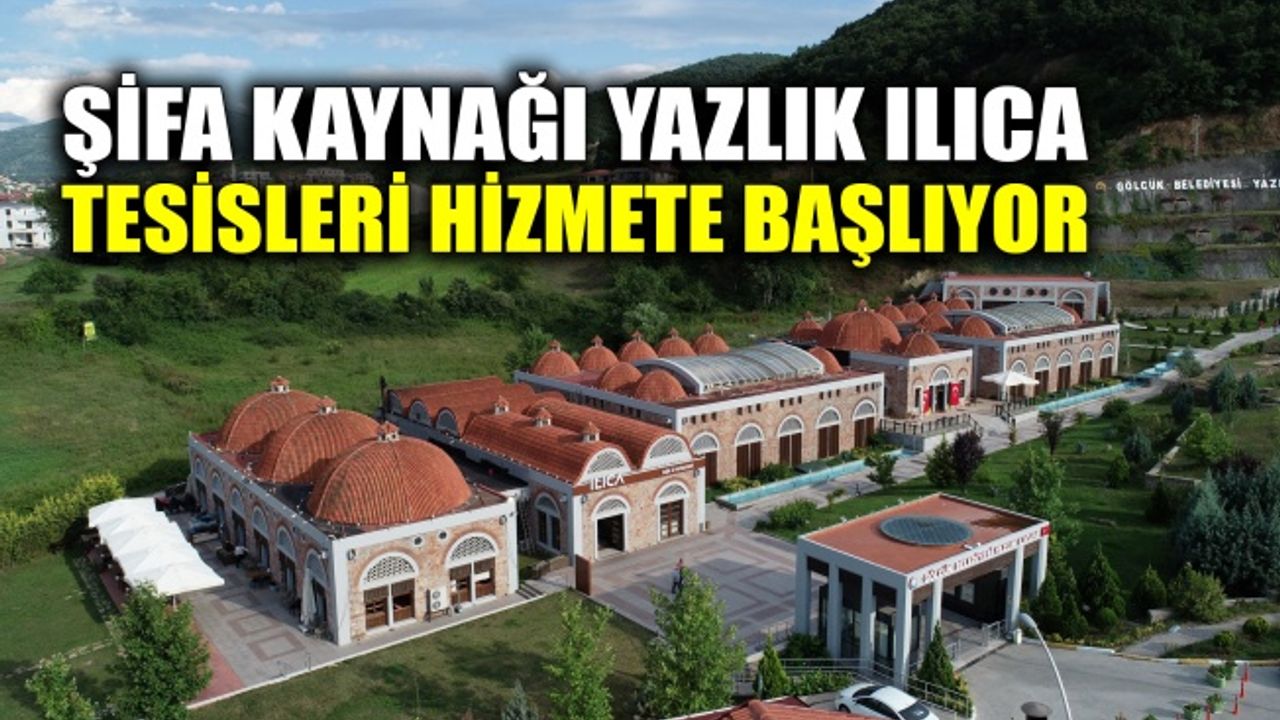 Şifa kaynağı yazlık ılıca tesisleri hizmete başlıyor
