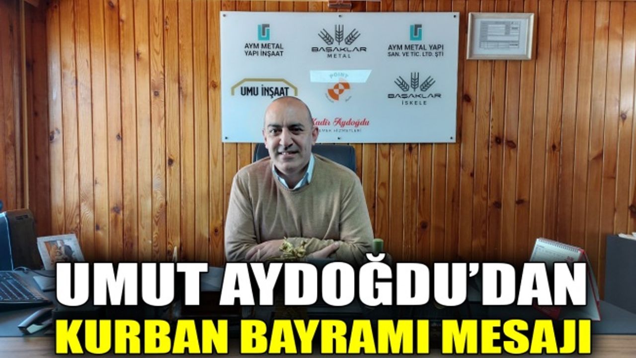 Umut Aydoğdu'dan Kurban Bayramı mesajı