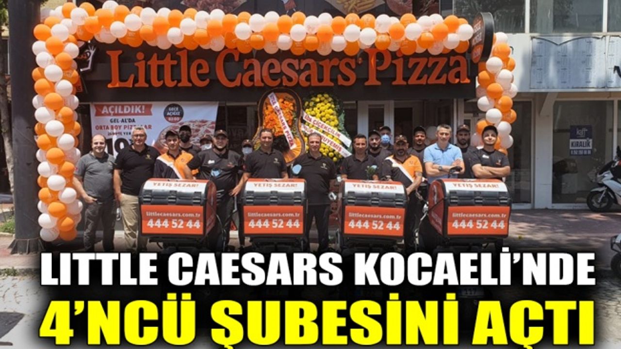 Little Caesars Kocaeli’nde 4'ncü şubesini açtı
