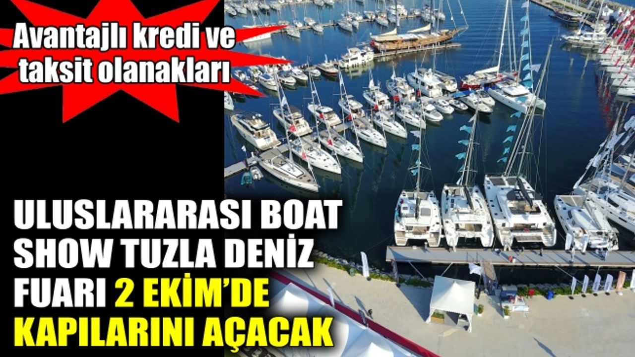 Uluslararası Boat Show Tuzla Deniz Fuarı, 2 Ekim’de kapılarını açacak