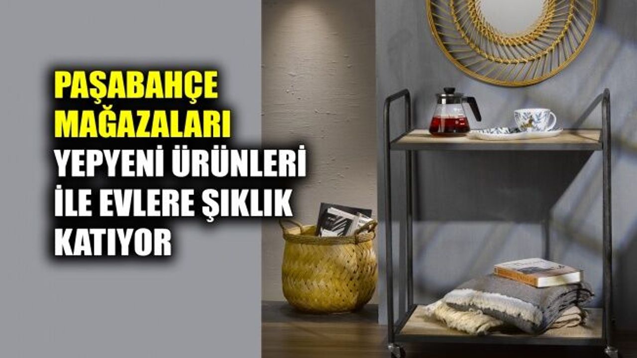 Paşabahçe Mağazaları yepyeni ürünleri ile evlere şıklık katıyor