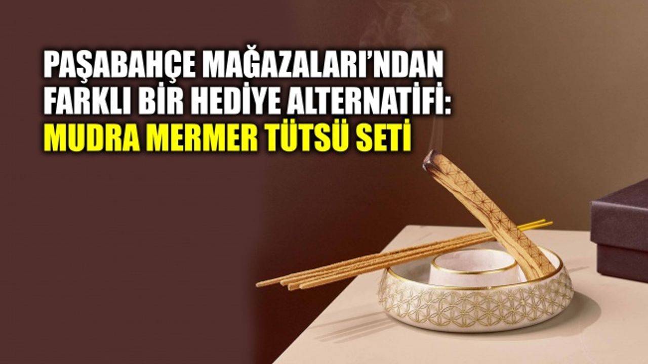 Paşabahçe Mağazaları’ndan farklı bir hediye alternatifi: Mudra Mermer Tütsü Seti