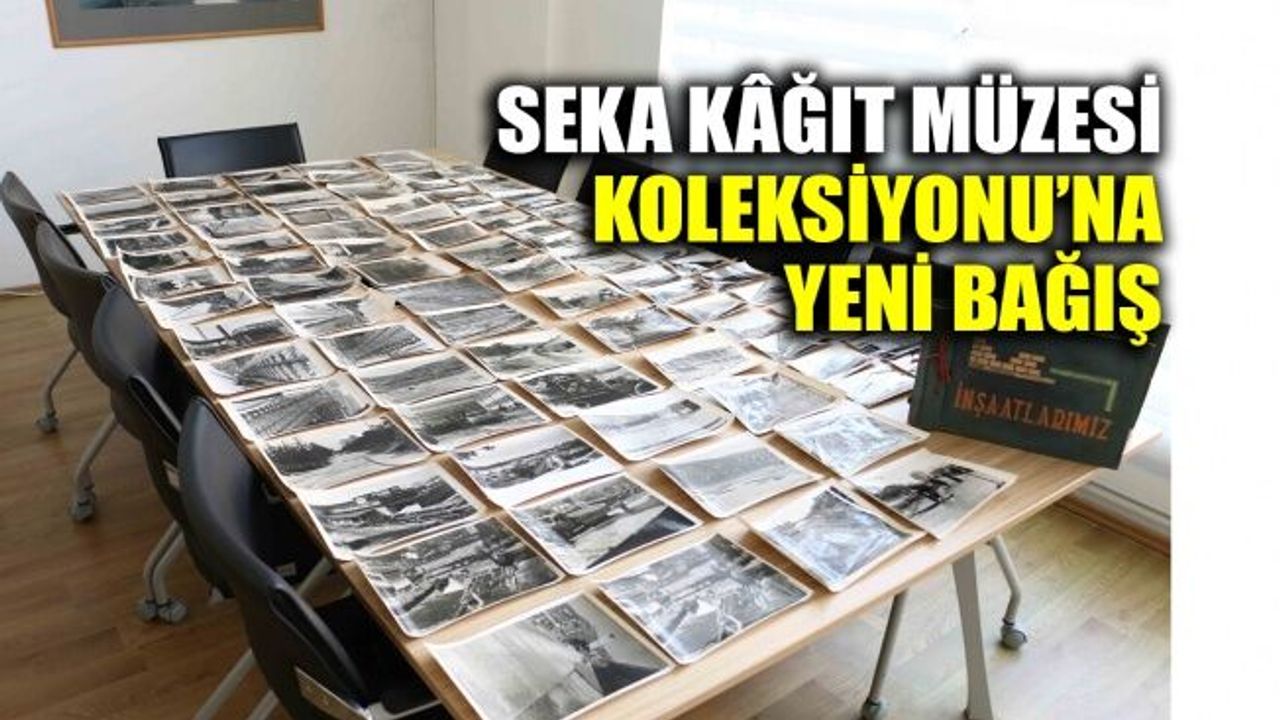 SEKA Kâğıt Müzesi Koleksiyonu’na yeni bağış