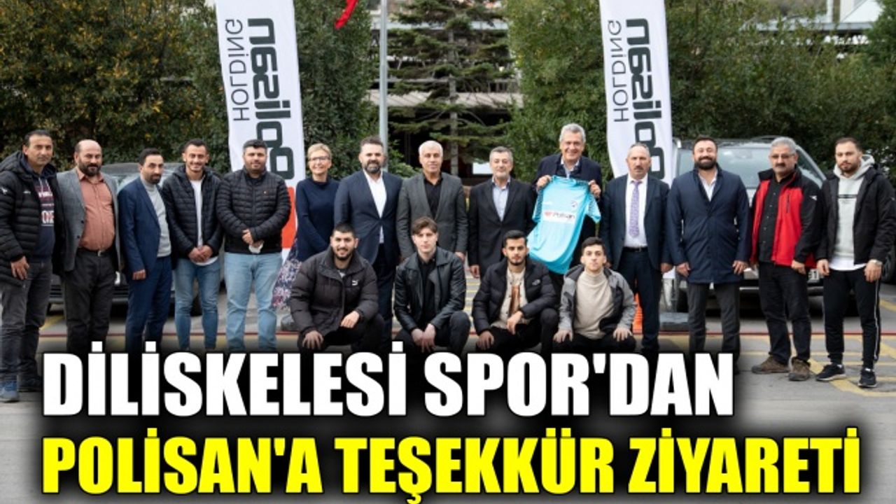 Diliskelesi Spor’dan Polisan'a teşekkür ziyareti