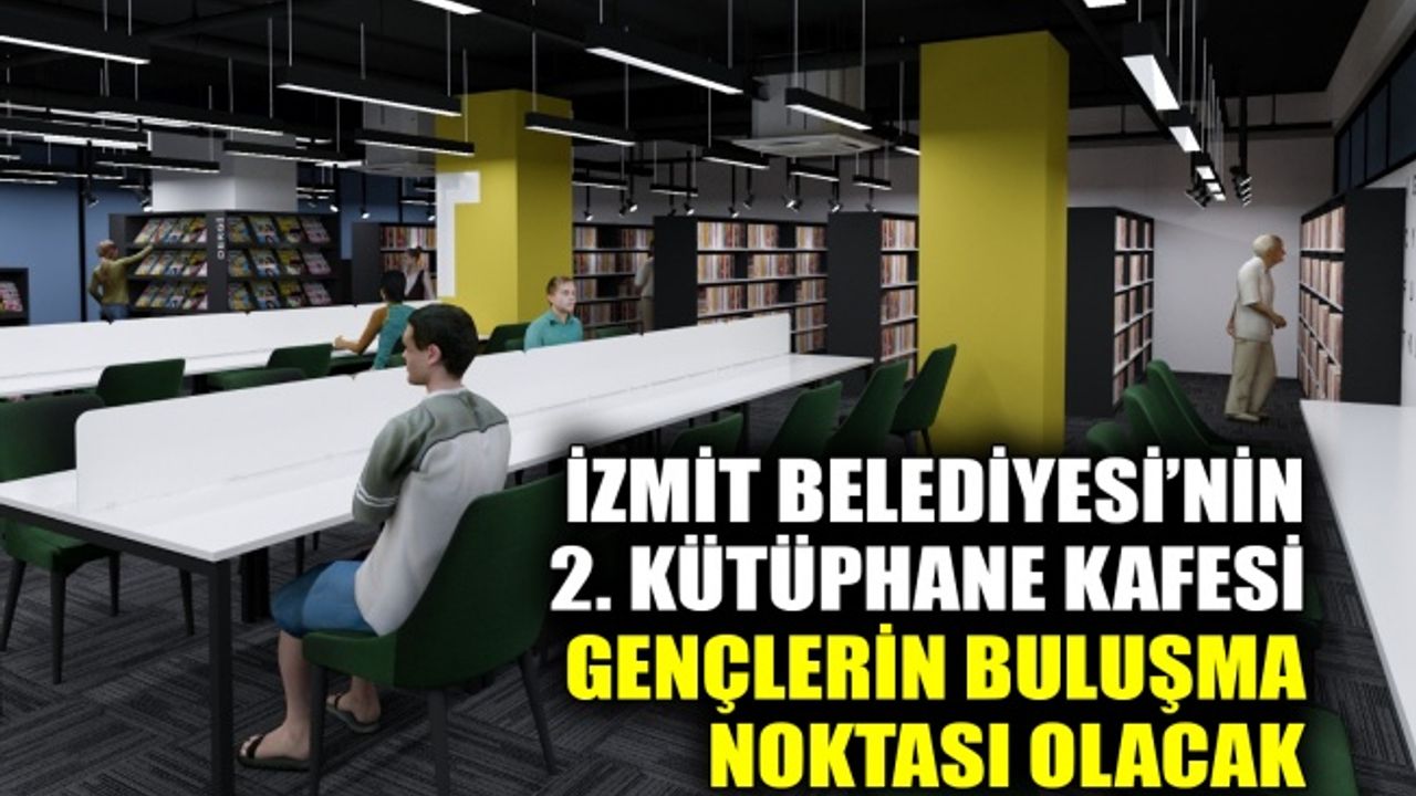 İzmit Belediyesi’nin 2. kütüphane kafesi gençlerin buluşma noktası olacak