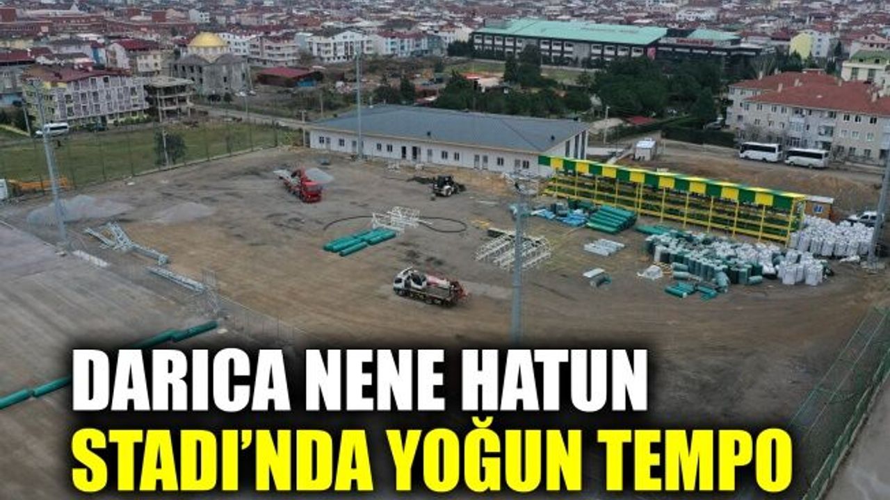Darıca Nene Hatun Stadı’nda yoğun tempo