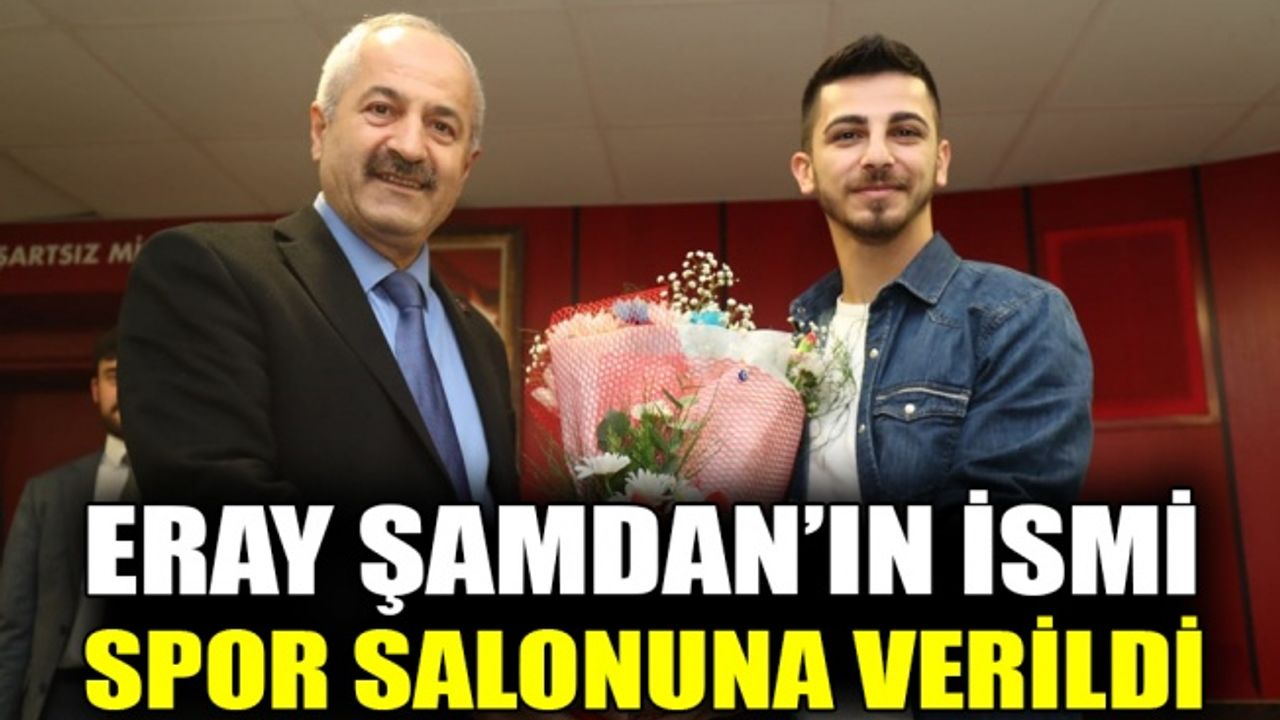 Eray Şamdan’ın adı spor salonuna verildi