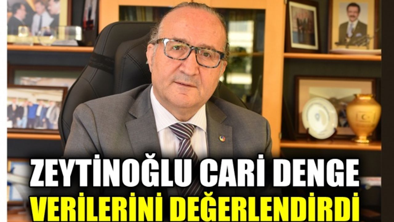 KSO Başkanı Zeytinoğlu cari denge verilerini değerlendirdi