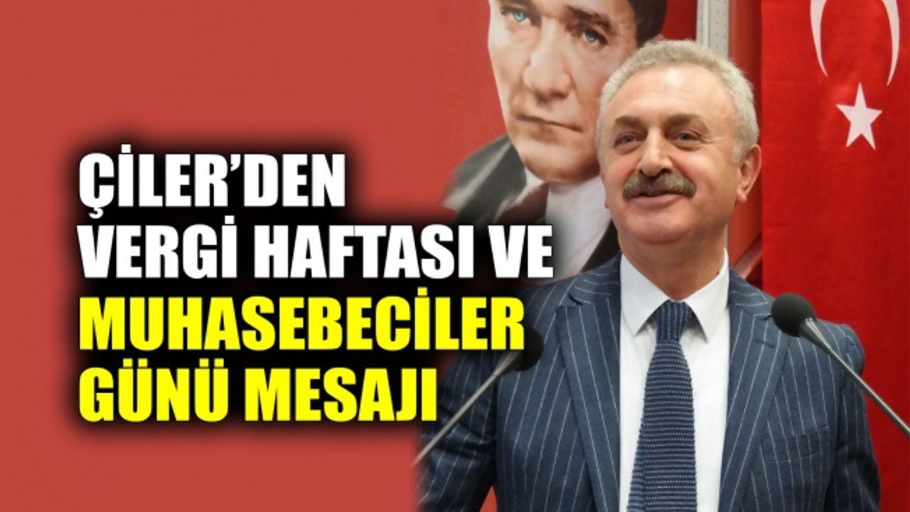 Çiler’den Vergi Haftası ve Muhasebeciler Günü mesajı