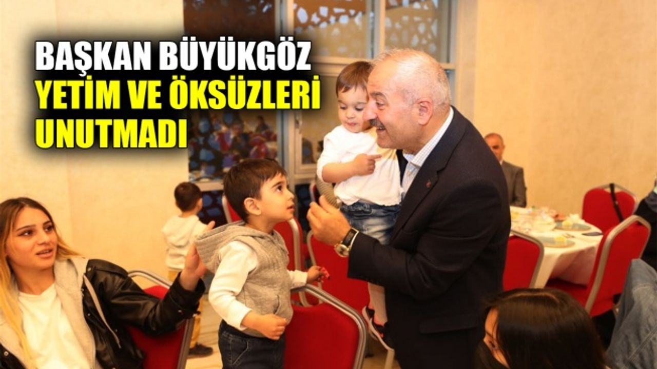 Başkan Büyükgöz yetim ve öksüzleri unutmadı