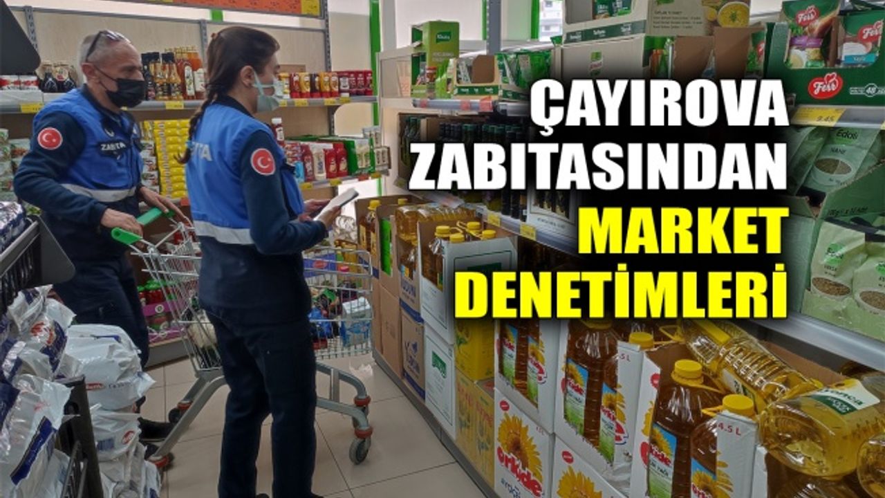 Çayırova zabıtasından market denetimleri
