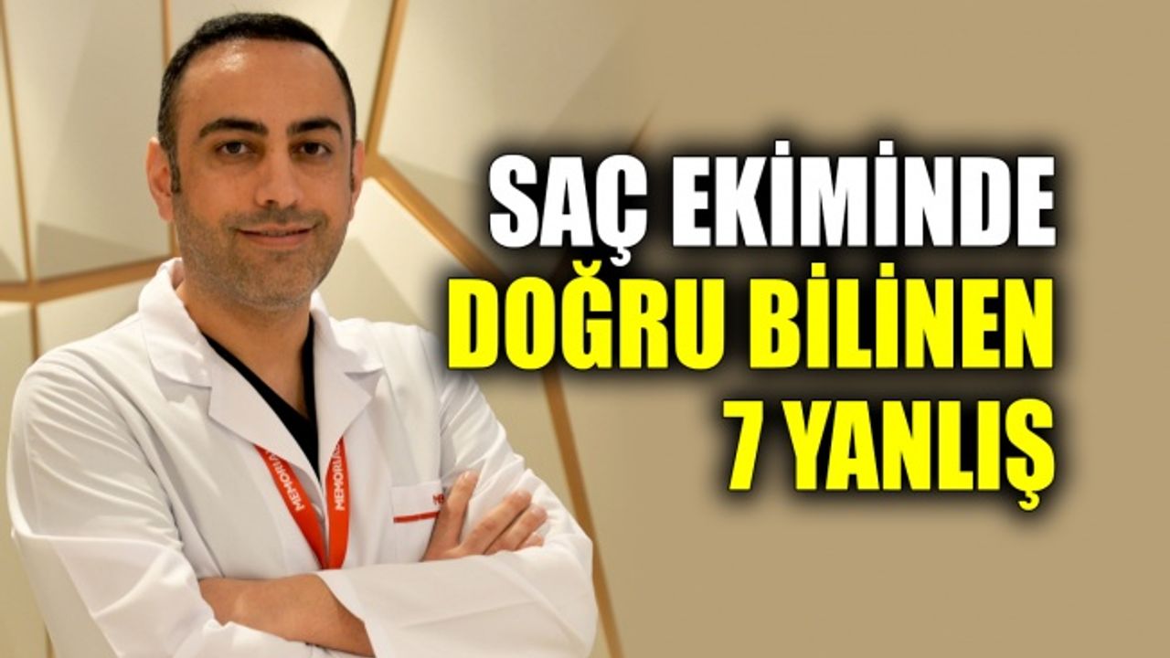 Saç ekiminde doğru bilinen 7 yanlış