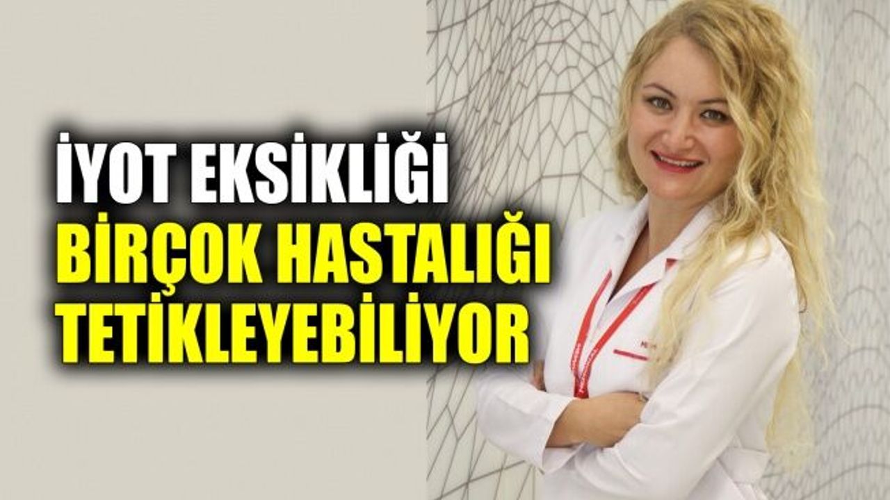 İyot eksikliği birçok hastalığı tetikleyebiliyor