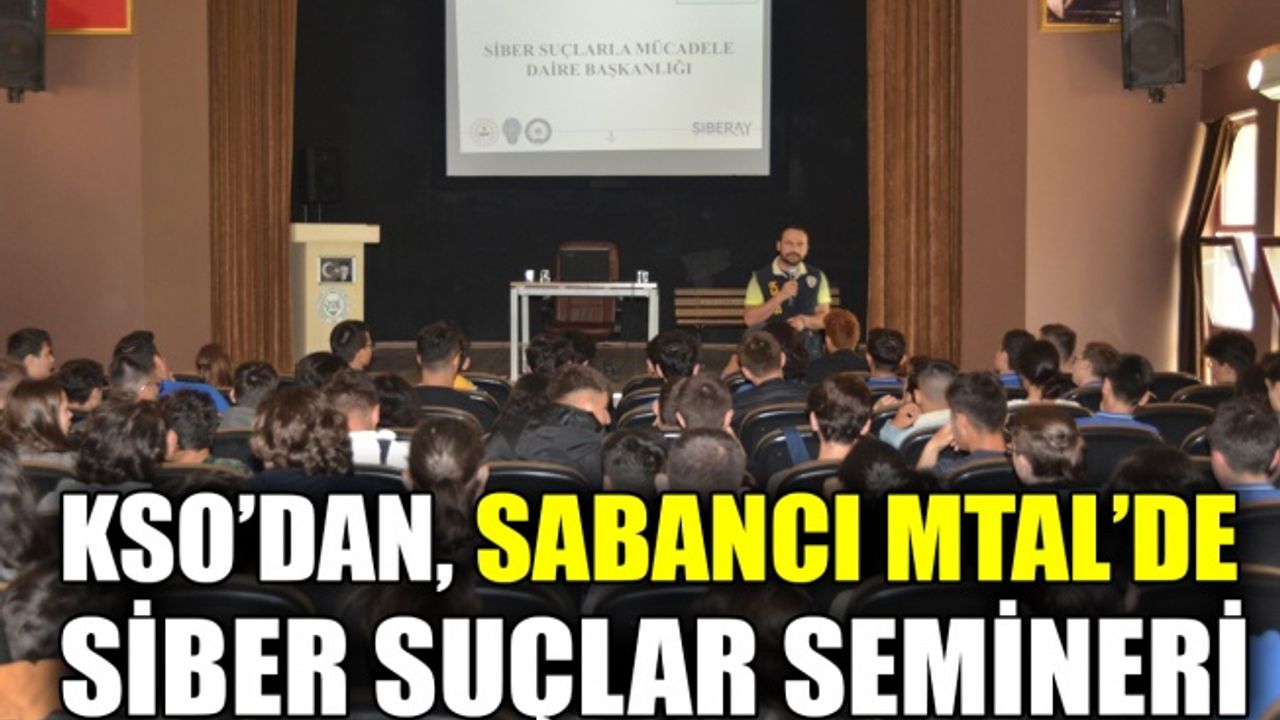 KSO’dan Sabancı MTAL’de Siber Suçlar semineri