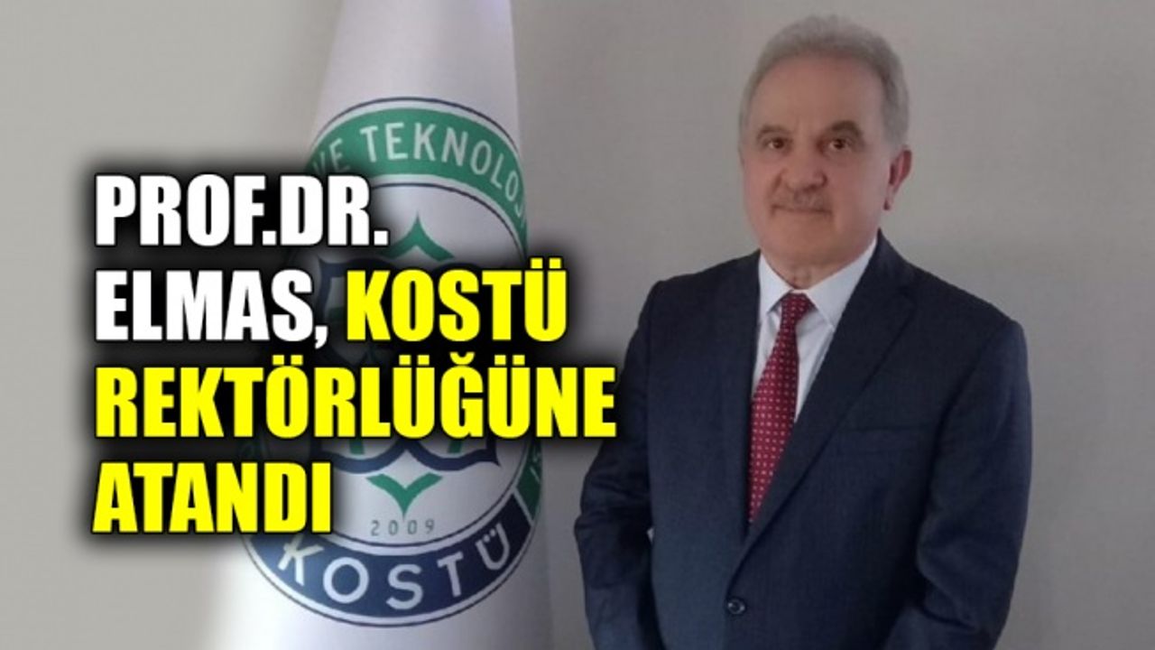 Prof.Dr. Elmas, KOSTÜ rektörlüğüne atandı