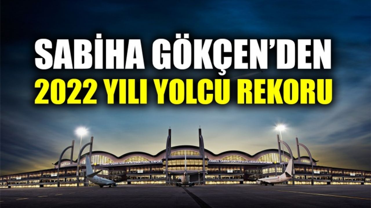 Sabiha Gökçen’den 2022 yılı yolcu rekoru