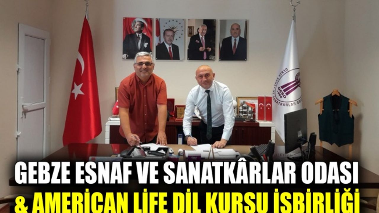 Gebze Esnaf ve Sanatkârlar Odası & American Life Dil Kursu İşbirliği