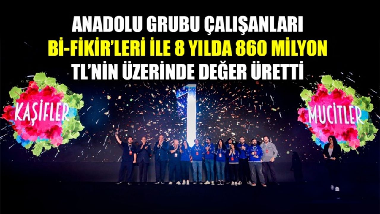 Anadolu Grubu çalışanları Bi-Fikir’leri ile 8 yılda 860 milyon TL’nin üzerinde değer üretti