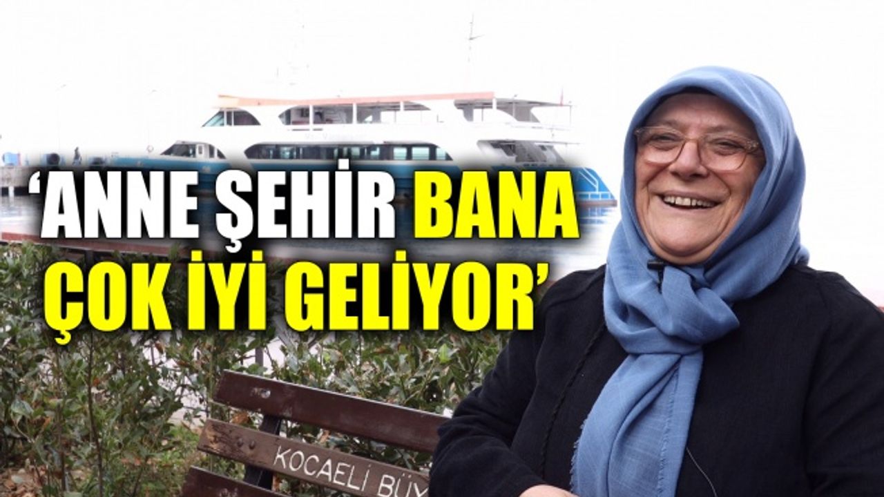 ‘Anne Şehir bana çok iyi geliyor’