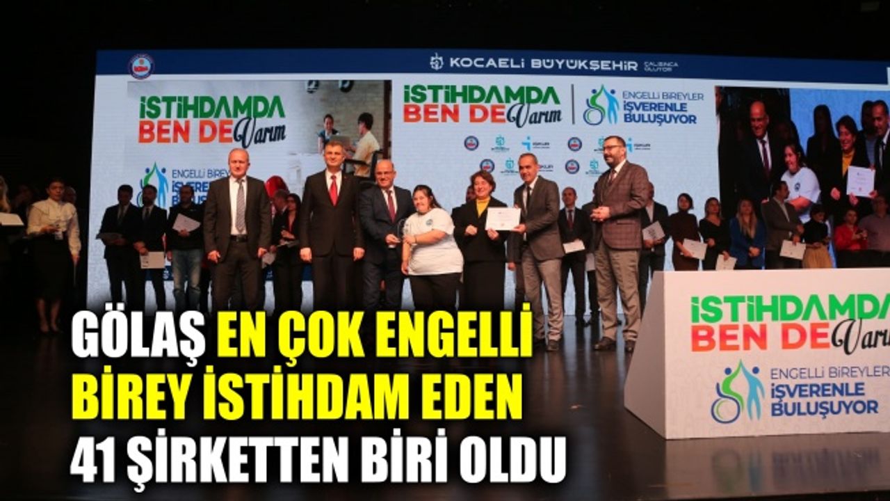 GÖLAŞ en çok engelli birey istihdam eden 41 şirketten biri oldu