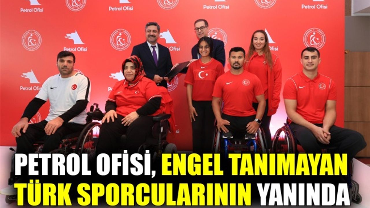 Petrol Ofisi, engel tanımayan Türk sporcularının yanında