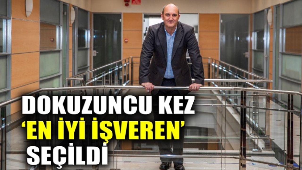 Dokuzuncu kez ‘En İyi İşveren’ seçildi
