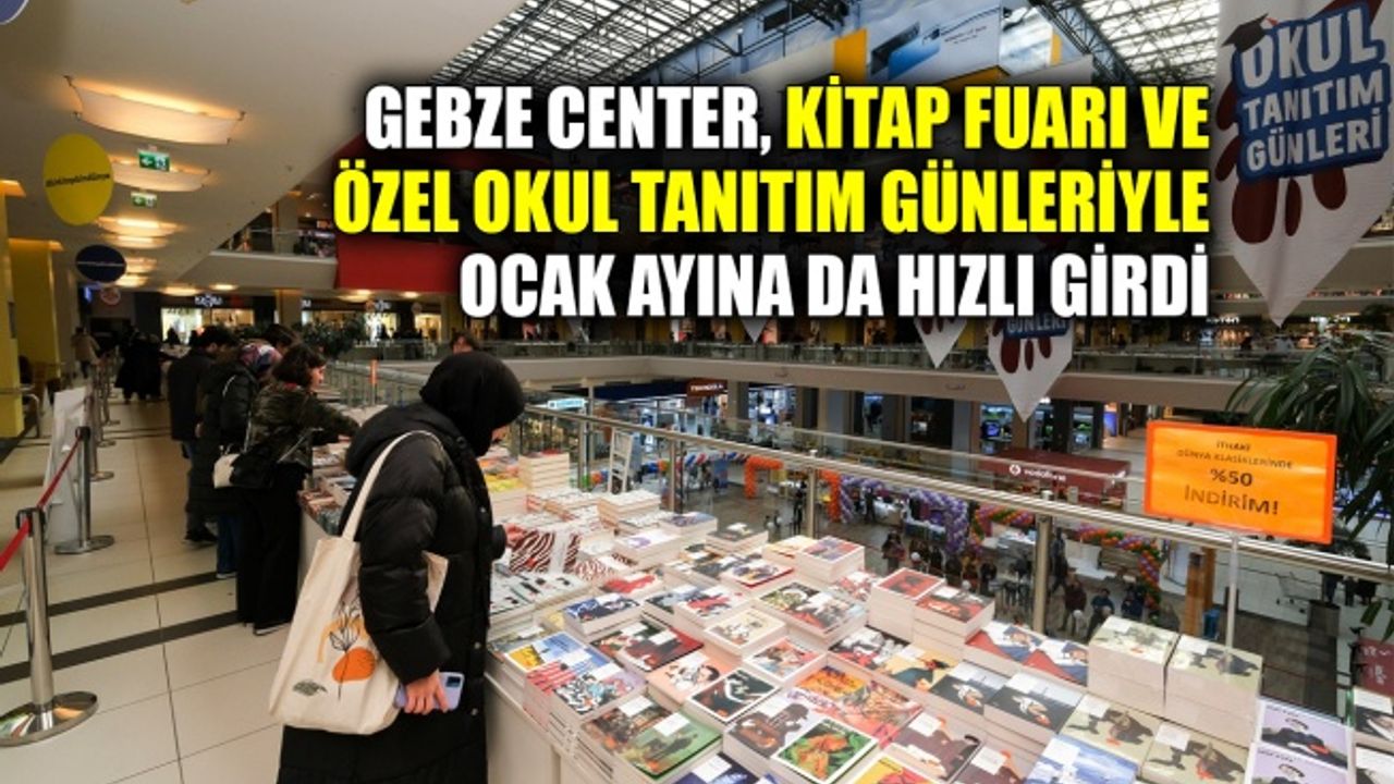 Gebze Center, Kitap Fuarı ve Özel Okul Tanıtım Günleri’yle Ocak ayına da hızlı girdi