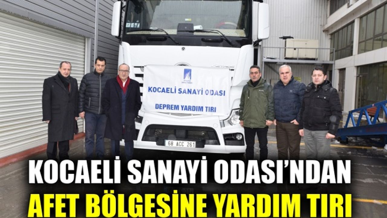 Kocaeli Sanayi Odası’ndan afet bölgesine yardım tırı