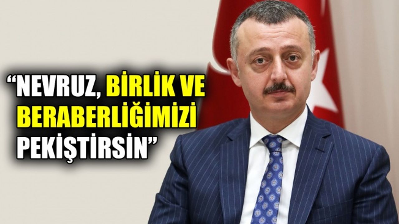 Başkan Büyükakın: Nevruz, birlik ve beraberliğimizi pekiştirsin