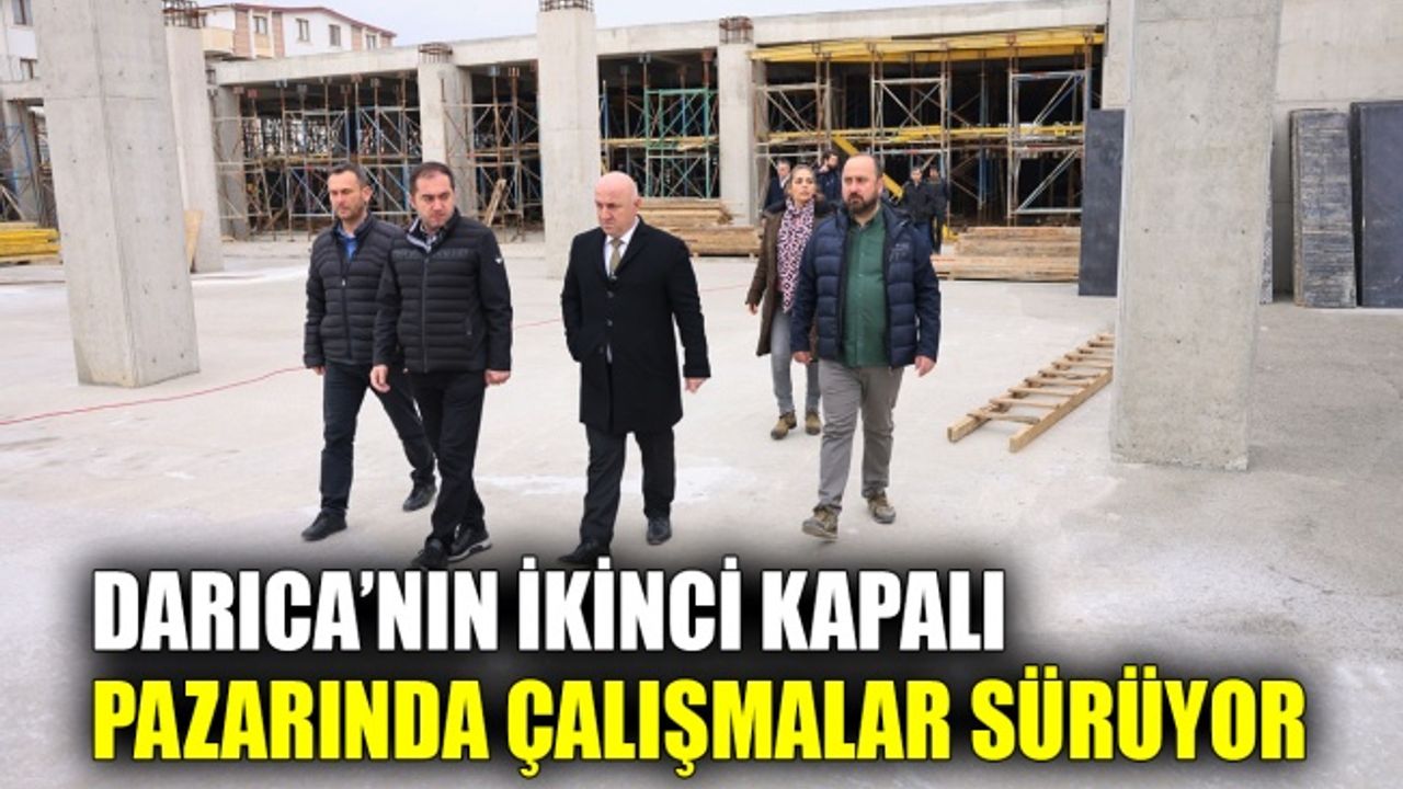 Darıca’nın ikinci kapalı pazarında çalışmalar sürüyor