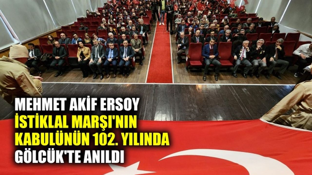 Mehmet Akif Ersoy, İstiklal Marşı'nın kabulünün 102. yılında Gölcük'te anıldı