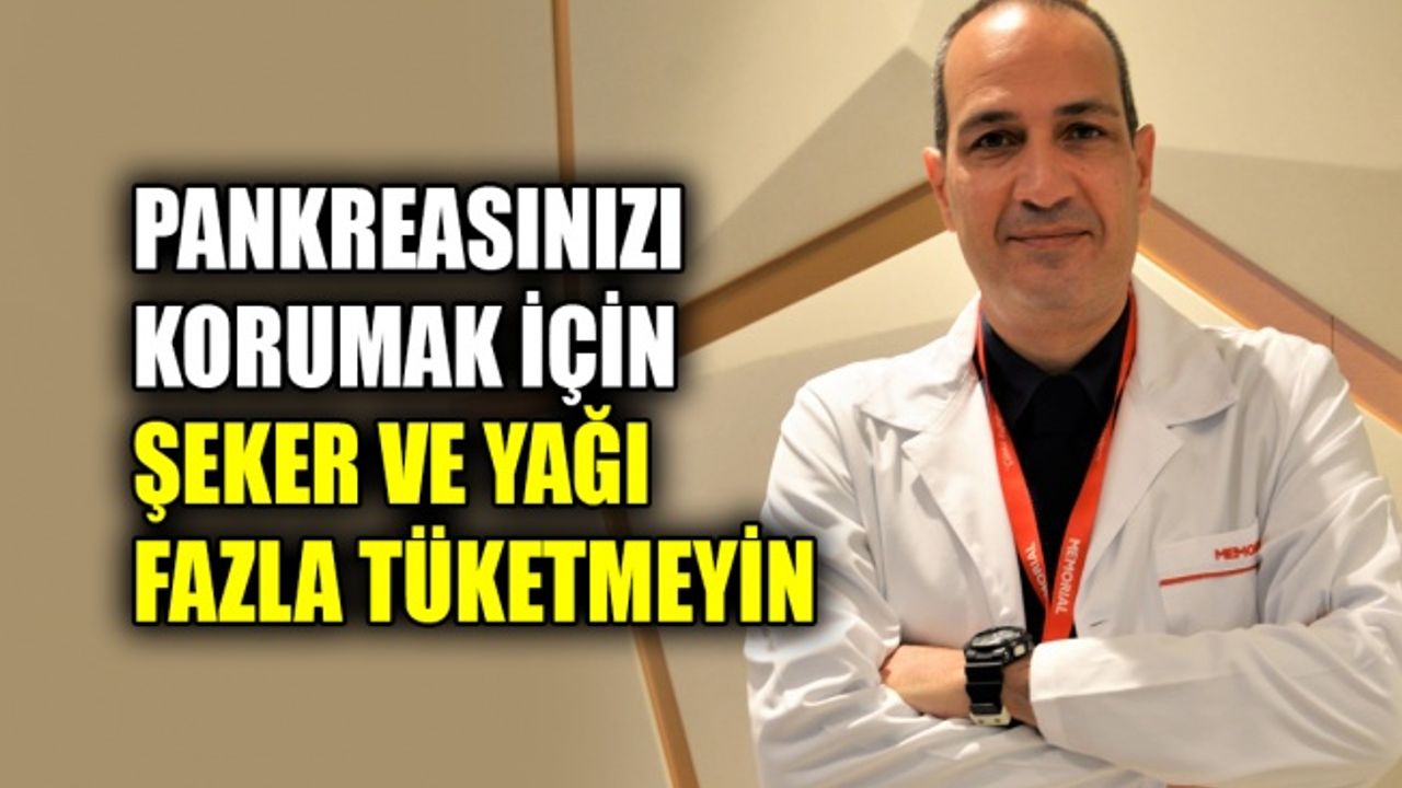 Pankreasınızı korumak için şeker ve yağı fazla tüketmeyin