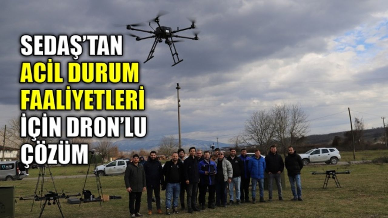 SEDAŞ’tan acil durum faaliyetleri için Dron’lu çözüm