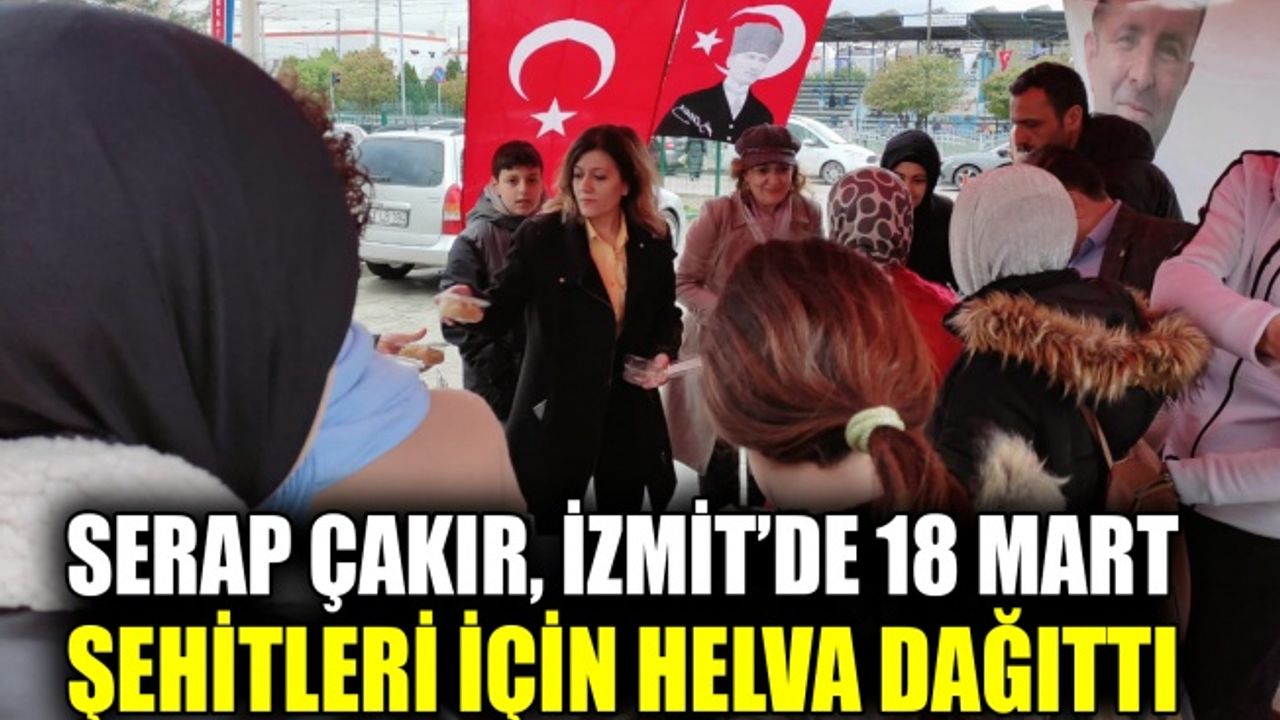Serap Çakır, 18 Mart şehitleri için helva dağıttı