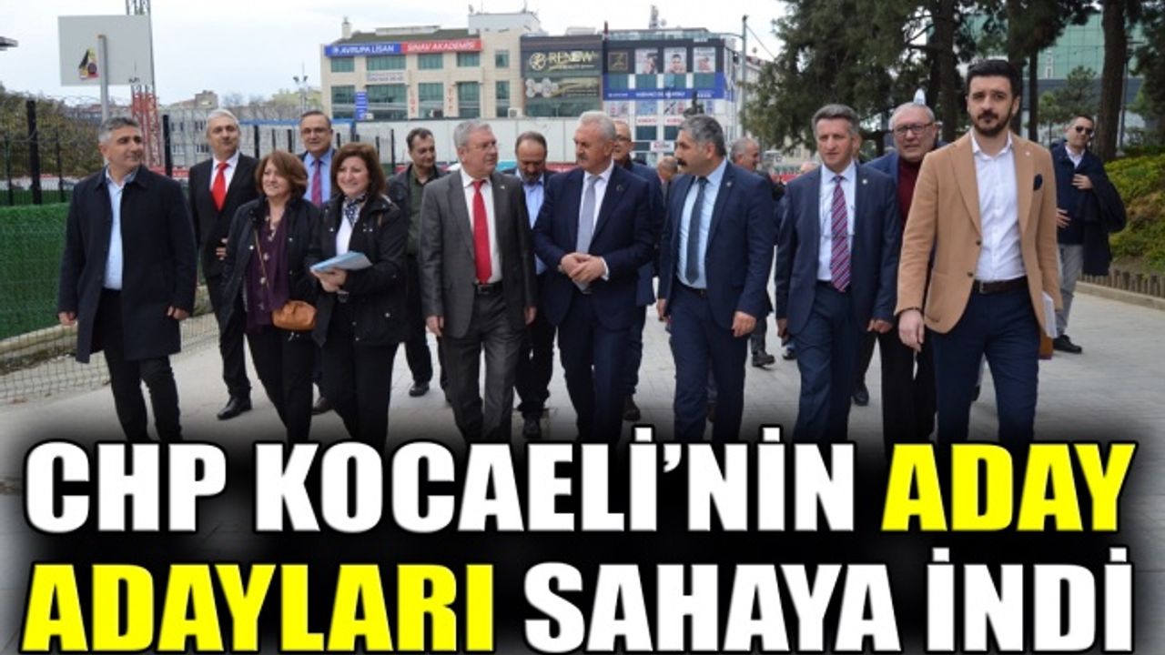 CHP Kocaeli’nin aday adayları sahaya indi