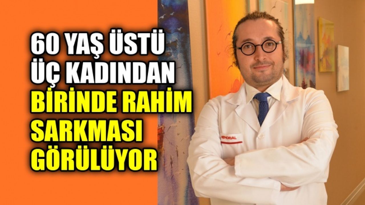 60 yaş üstü üç kadından birinde rahim sarkması görülüyor