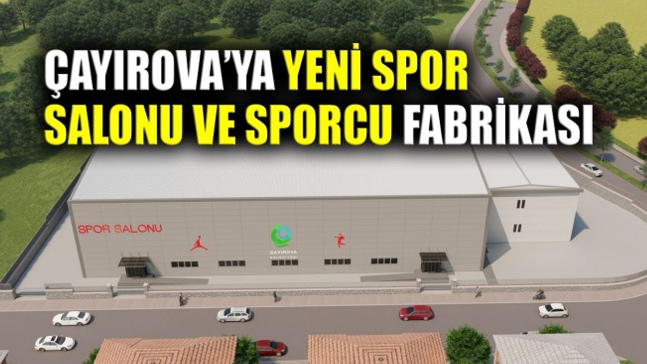 Çayırova’ya yeni spor salonu ve sporcu fabrikası