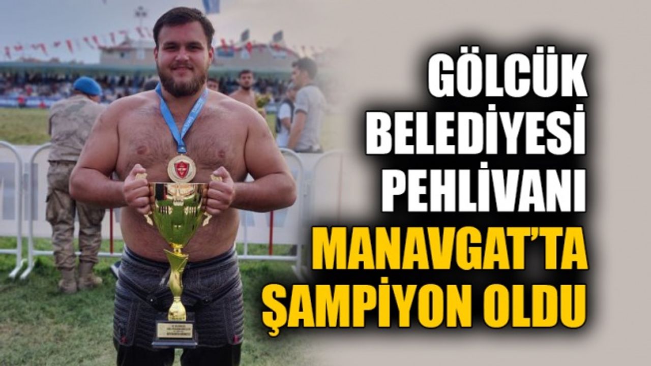 Gölcük Belediyesi pehlivanı Manavgat’ta şampiyon oldu