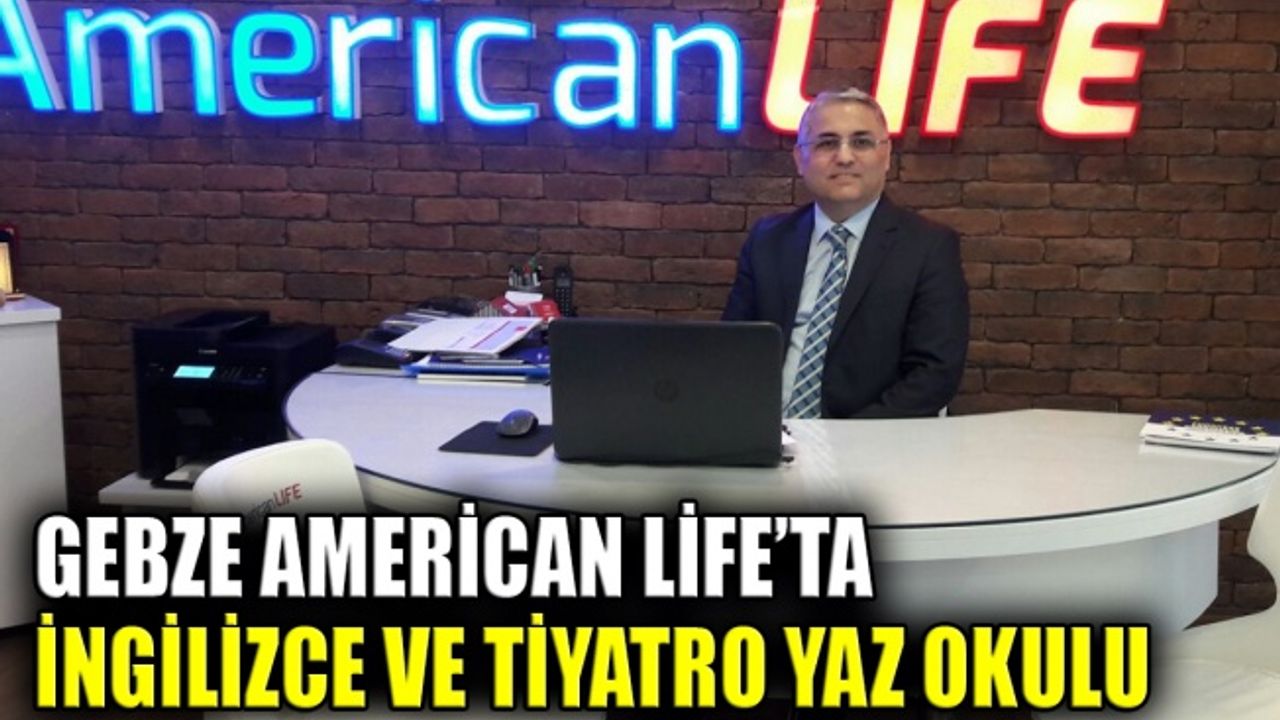 Gebze American Life’ta İngilizce ve Tiyatro Yaz Okulu