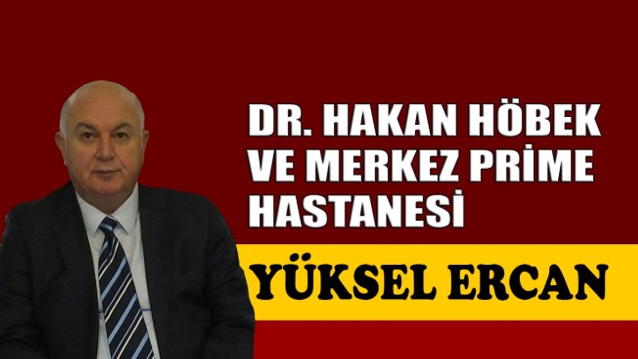 Dr. Hakan Höbek ve Merkez Prime Hastanesi