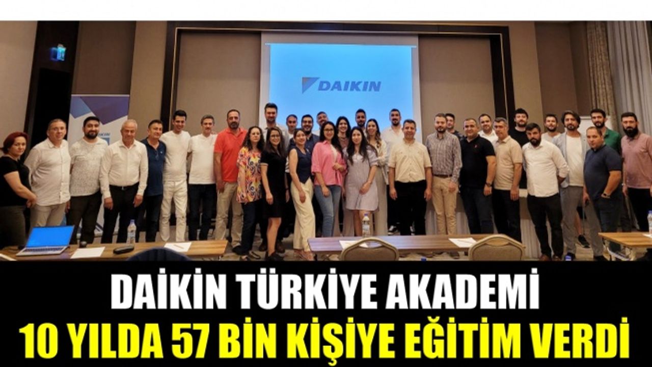 Daikin Türkiye Akademi 10 yılda 57 bin kişiye eğitim verdi