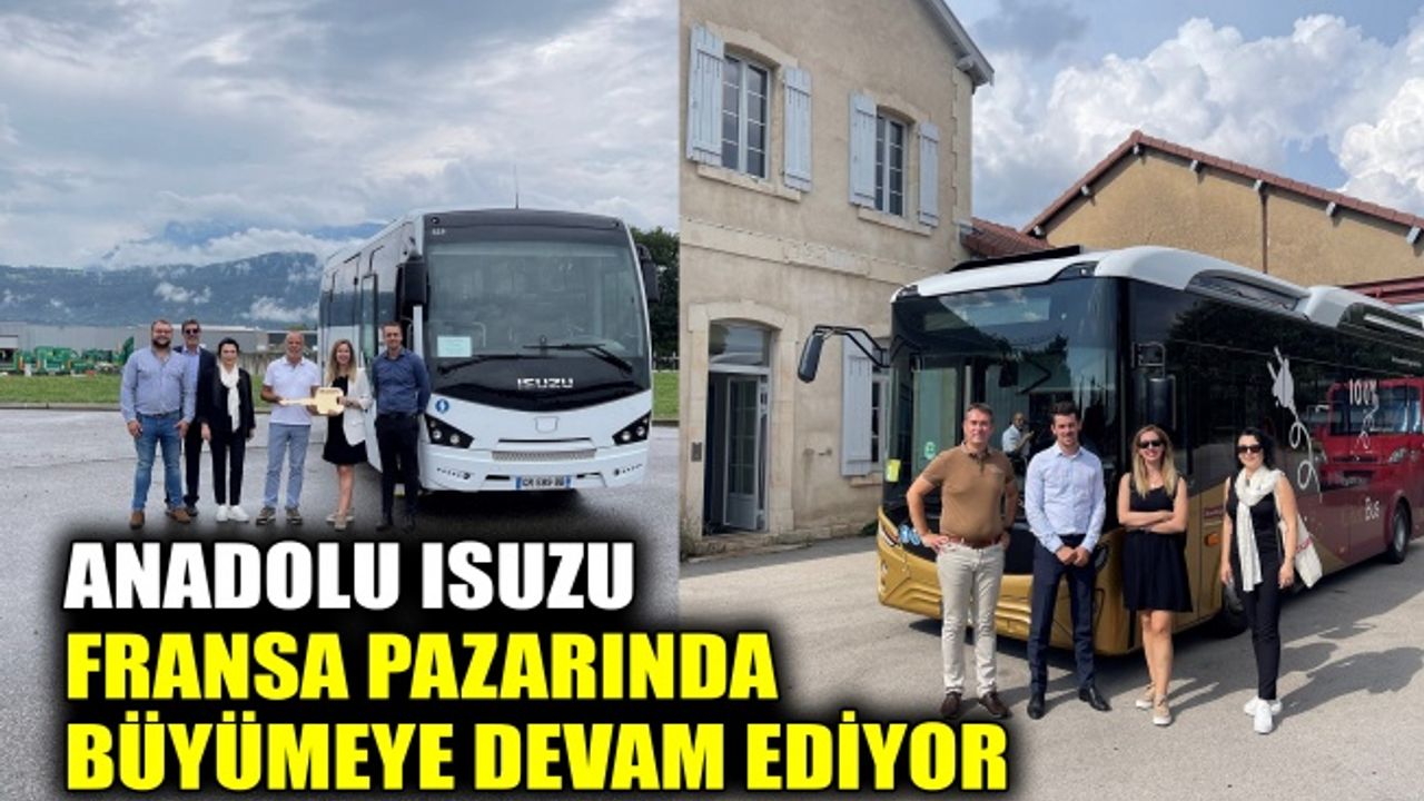 Anadolu Isuzu, Fransa pazarında büyümeye devam ediyor